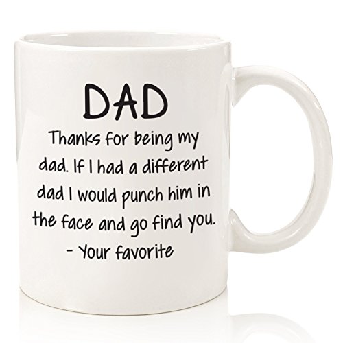 Thanks For Being My Dad Funny Coffee Mug - Best Dad Ever Gifts for Dad, Men